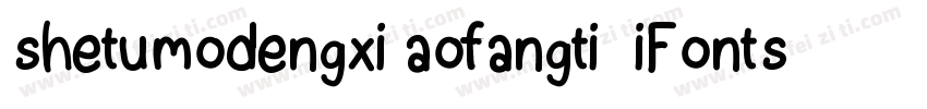 shetumodengxi aofangti  iFontslianm字体转换